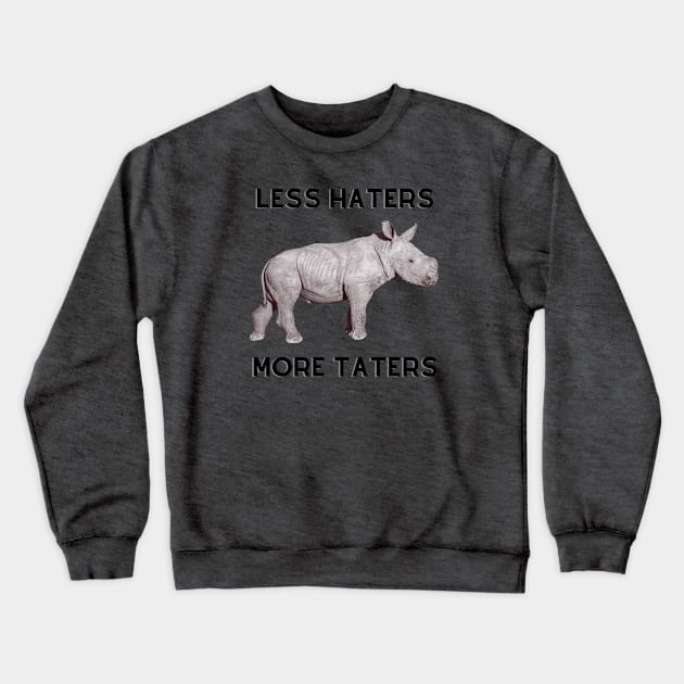 Less Haters More Taters Crewneck Sweatshirt by Finn Dixon